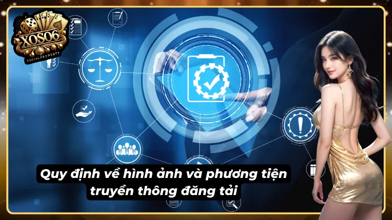 Chính sách nội dung quy định rõ về hình ảnh và phương tiện truyền thông
