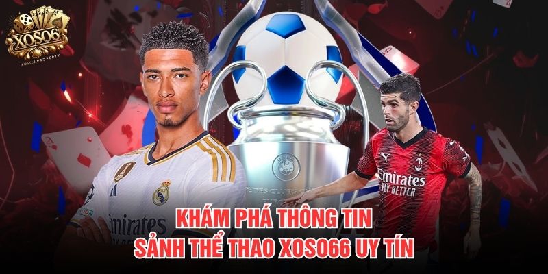 Khám phá thông tin sảnh thể thao Xoso66 uy tín